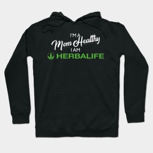 I'm A Mom Healthy, I am Herbalife Hoodie